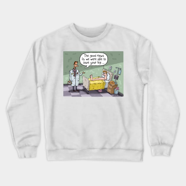 The Good News is we were able to save your leg. Crewneck Sweatshirt by macccc8